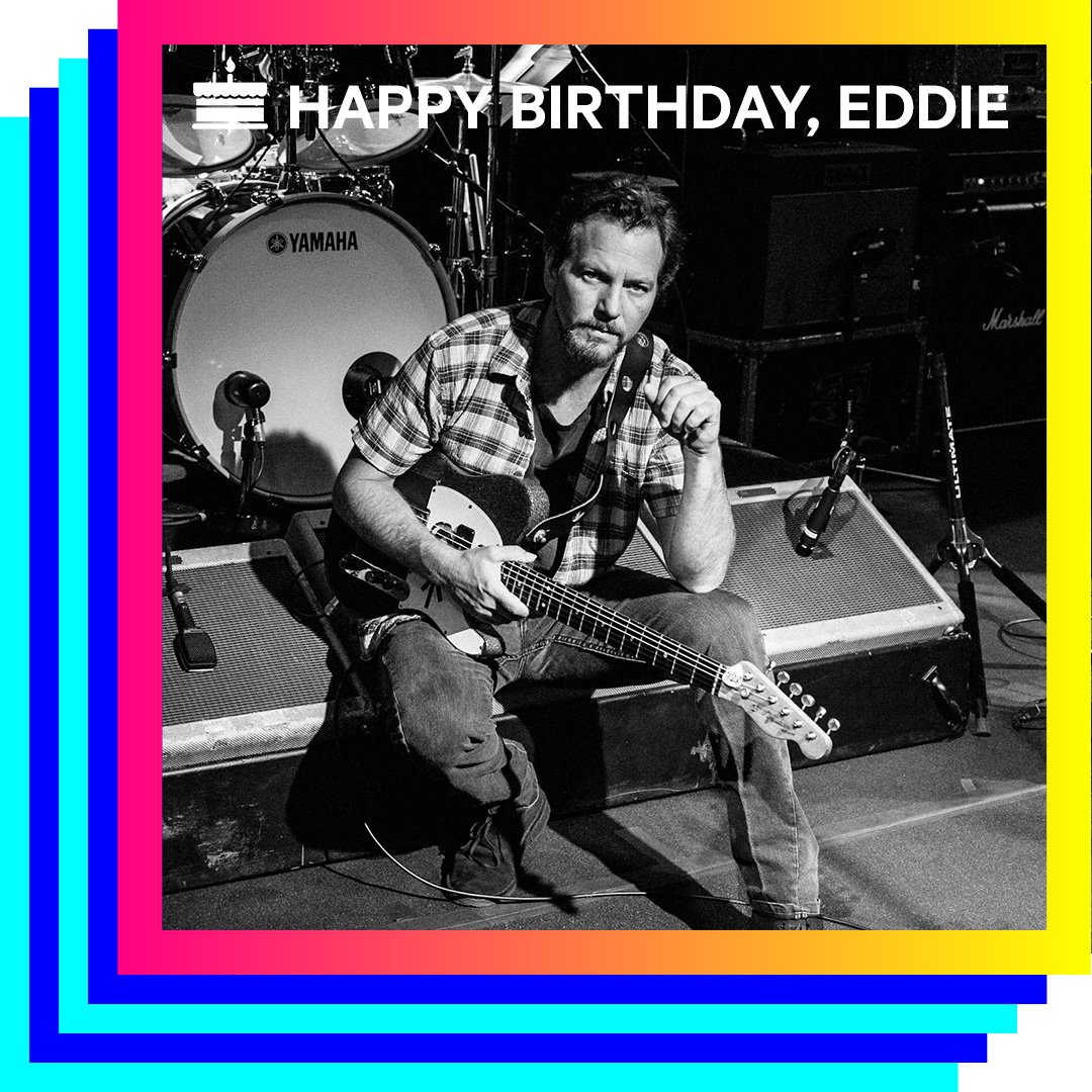 Happy birthday, Eddie Vedder! front man turns 53 today.  