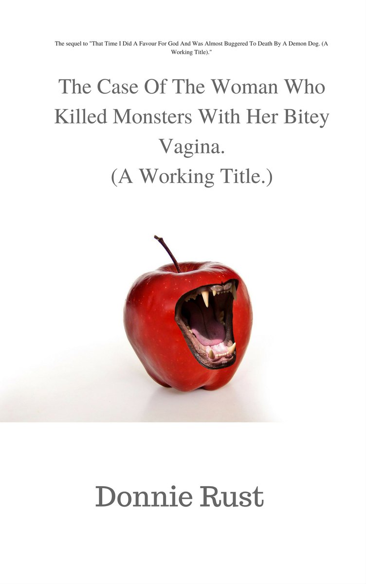 DonnieRust's tweet photo. Am delighted to say that "The Case Of The Woman Who Killed Monsters With Her Bitey Vagina. A Working Title" the long overdue sequel to "That Time I Did A Favour For God And Almost Got Buggered To Death By A Demon Dog. A Working Title." Will be out in January 2018. https://t.co/FWT2yK6ibP