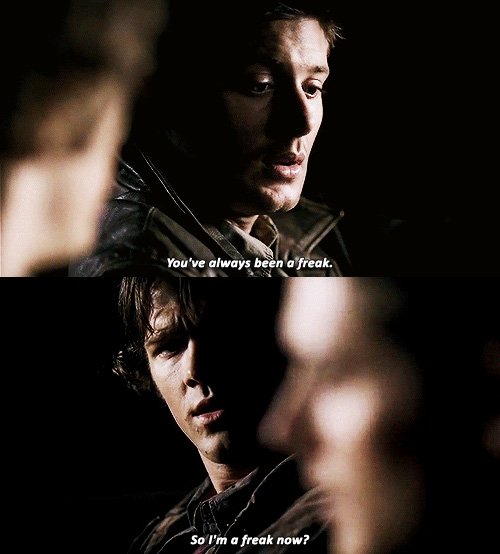 "There's gonna be hunters there. I don't know if going in & announcing that you're some supernatural freak with a demonic connection is the best thing, okay?""So I'm a freak now?""You've always been a freak."(Dean's worried about him!) #TheEpicLoveStoryofSamAndDean  #SamAndDean