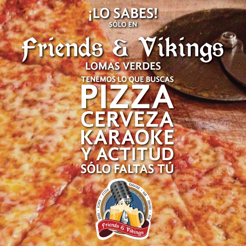 friendsNvikings's tweet photo. #FelizSábado recuerda que sólo en #FriendsandVikings #karaoke Lomas Verdes al comprar una botella te regalamos ¡una pizza! No olvides pedirla al ordenar #FelizFinde https://t.co/Gd4hvspIH9