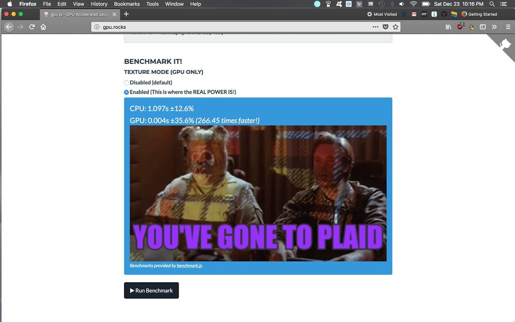 Roger_M_Taylor's tweet image. RT @robertlplummer: On GPU.js v1 here is what you can expect from texture mode in firefox on an i7 OSX MacBook Pro: 
..."266.45 times faster!" than cpu.  We've gone to plaid.
#gpujs #gpu #javascript #NeuralNetworks #NodeJS
