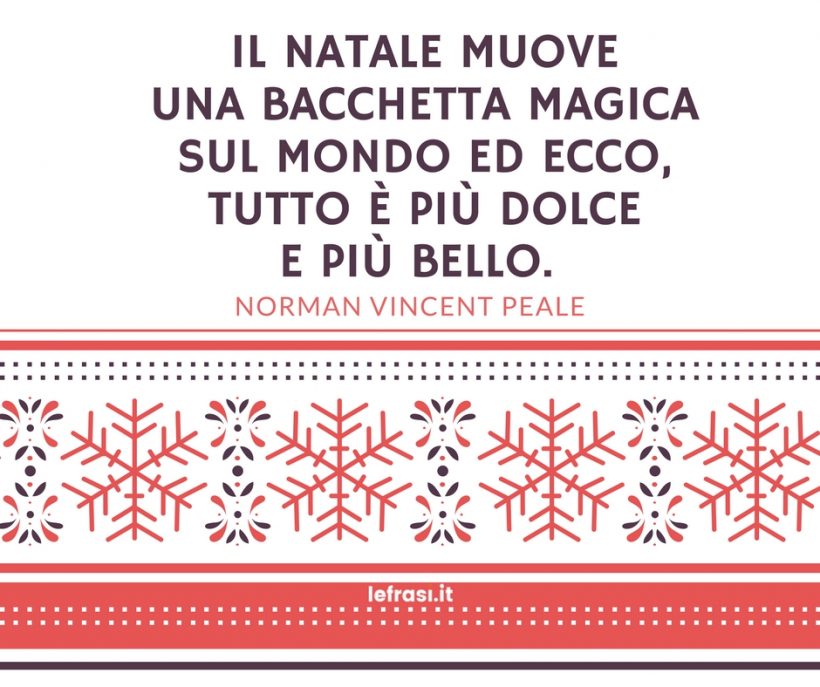 Frasi Dolci Sul Natale.Lefrasi It Auf Twitter Il Natale Muove Una Bacchetta Magica Sul Mondo Ed Ecco Tutto E Piu Dolce E Piu Bello Norman Vincent Peale Https T Co Efl3pl7te3 Https T Co 4xanaly538