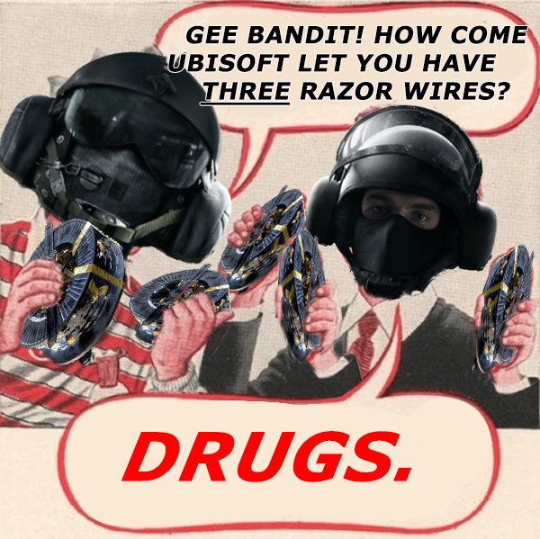 Bandit Because Drugs Rainbowsixsiege