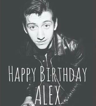 HAPPY BIRTHDAY ALEX TURNER 