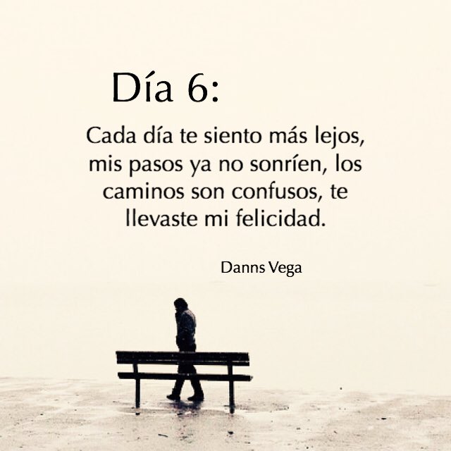 DannsVega's tweet photo. Cada día te siento más lejos, mis pasos ya no sonríen, los caminos son confusos, te llevaste mi felicidad. https://t.co/tlQycKfXDX