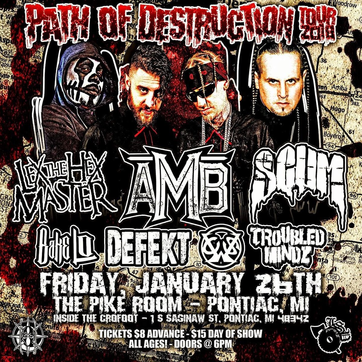 January 26 at the Pike Room #thepathofdestruction tour hits Pontiac Mi with @ohnoitsbakelo @that1killa @MurderHouse1999 #TroubledMindz along with @AxeMurderBoyz @SCUM412 and @lexthehexmaster #MNE #LSP #MHR and more! Tickets available for only $8