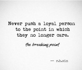 TechStoreX's tweet image. Never push a loyal person to the point in witch they no longer care.
