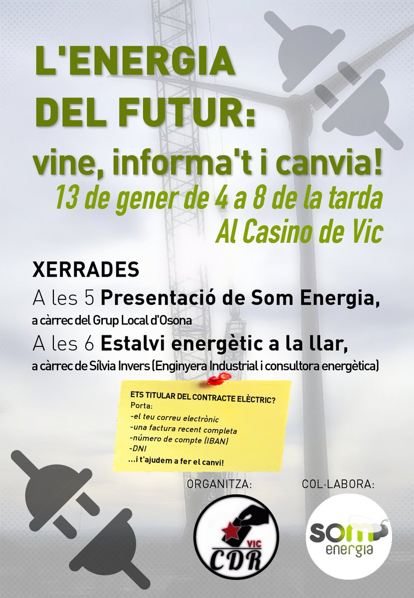 El proper dissabte 13 de gener al Casino, organitzem una jornada sobre alternatives en el consum d'electricitat. Vine, informa't i canvia! 
17h Presentació de la cooperativa <a href="/SomEnergia/">Som Energia</a> <a href="/SomEnergiaOsona/">Som Energia Osona</a> 
18h Xerrada sobre estalvi energètic a la llar, amb Sílvia Invers
#vic #osona