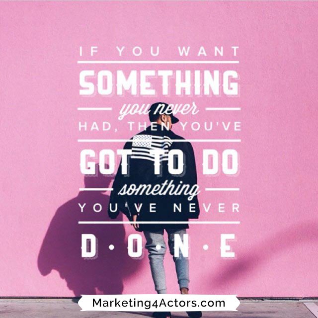 Marketing4Actor's tweet photo. If you want something you never had, the you've got to do something you've never done.
#Actorslife https://t.co/HwSBheuHPB