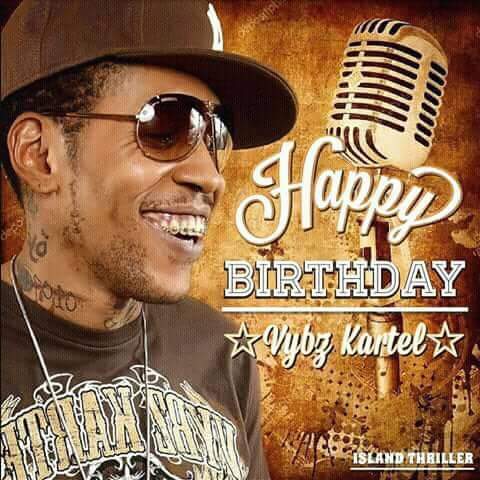 Happy birthday Vybz kartel Gaza all the way 