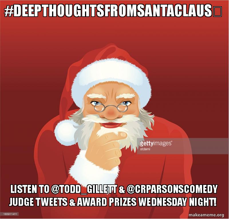 OpenMicRejects's tweet photo. Ho Ho hmmm…  Let’s play #DeepThoughtsFromSantaClaus
hosted by @Todd_Gillett &amp; @CRParsonsComedy 
w/ @HashtagRoundup https://t.co/83C21SrJeM