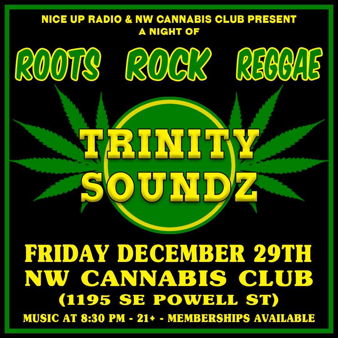 TrinitySoundz's tweet photo. DECEMBER 29TH - NW CANNABIS CLUB

TRINITY SOUNDZ 
8:30PM - 21+ - MEMBERSHIPS AVAILABLE  #Reggae #Dancehall #Music #Portland #PDX #Nightlife #CannabisCommunity #TrinitySoundz #NWCannabisClub #NiceUpRadio https://t.co/HszBqdwOrd