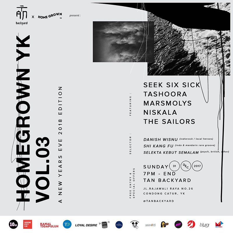 Homegrown YK Vol. 03
“A New Year’s Eve 2018 Edition”
.
w/ <a href="/seek_six_sick/">Seek Six Sick</a> <a href="/tashoora_/">TASHOORA</a> <a href="/niskalaYK/">welcome to the show</a> @thesailors_id <a href="/marsmolys/">Marsmolys</a> 
.
Selector : Danish Wisnu, Shi Khang Fu, Selekta Kebut Semalam
.
31 Desember 2017
Tan Backyard
7 PM - End
.
info <a href="/HomegrownYK/">HomegrownYK3</a>