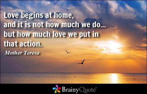 solace2008's tweet photo. Love begins at home, and it is not how much we do... but how much love we put in that action. ~Mother Teresa #inspiration https://t.co/dtaHIJbh16