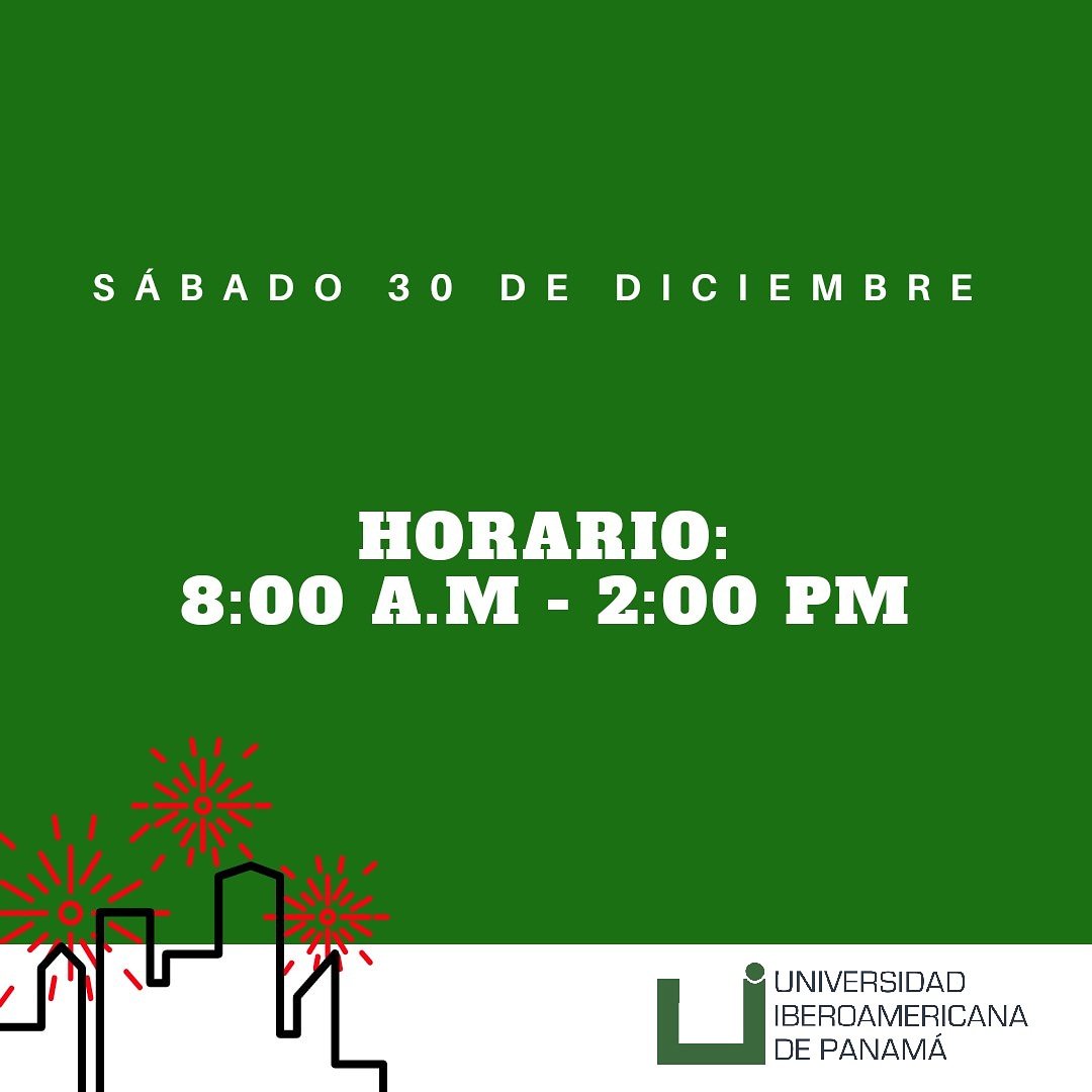 La Universidad Iberoamericana de Panamá les extiende un cordial saludo e informa que el Sábado 30 de Diciembre tendremos un horario especial de 8:00 am a 2:00 pm.