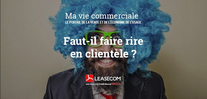 La #vente n’est-elle pas une histoire de séduction ? Enquête sur la #TechniqueDeVente de l’humour. #Performances #Commerciales