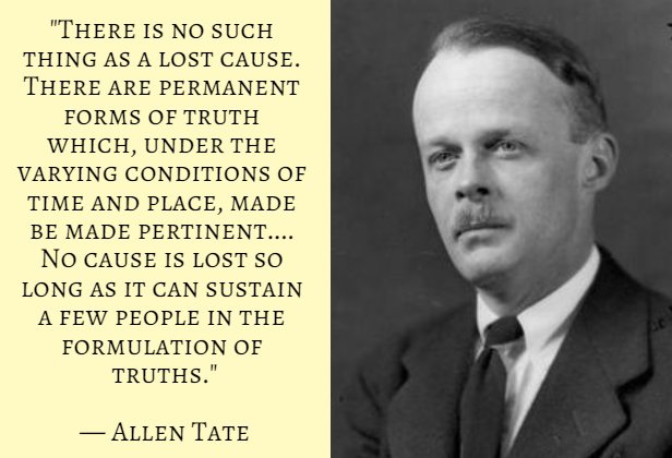 SouthernRxn's tweet photo. "No cause is lost so long as it can sustain a few people in the formulation of truths."

— Allen Tate
#SRx #NRx https://t.co/B2pQjHHImK