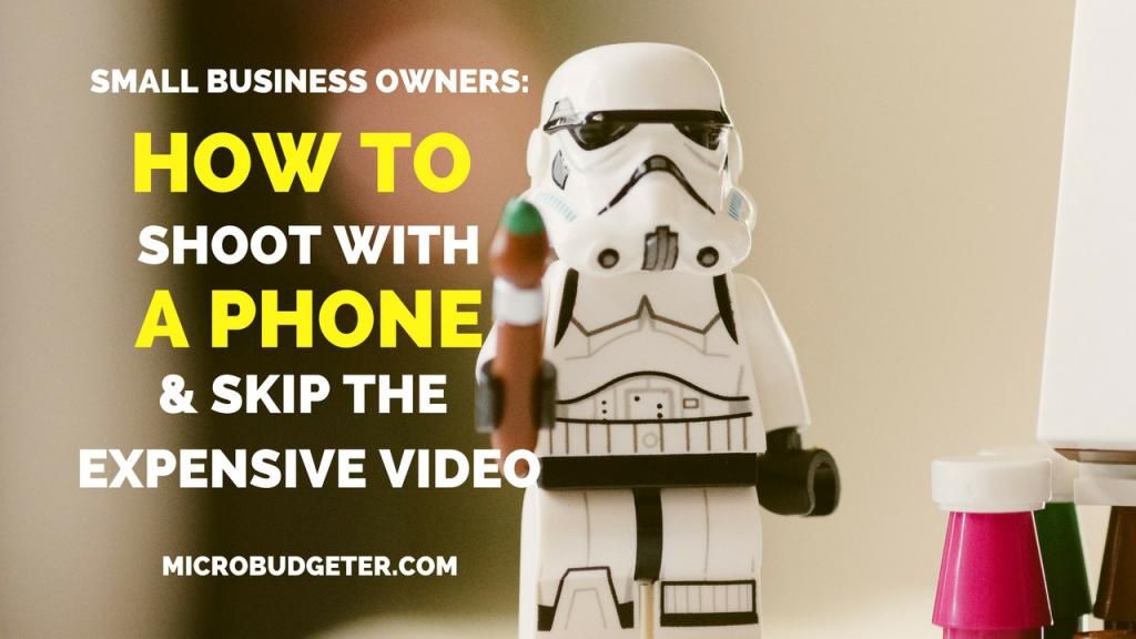 Small Business Owners: How To Shoot With Only Your Phone - And Why You Don't Need An Expensive Video @microbudgeter buff.ly/2l9vXaG