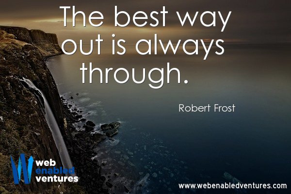 EnableURVenture's tweet photo. Quote of the Day! 😄

"The best way out is always through."

#hardwork #quoteoftheday #webenabledventures #hardworkpaysoff #webmarketing #onlinemarketing #businesstocommunity #marketing #Robertfrost #robertfrostquotes https://t.co/gQEgVc2tQD
