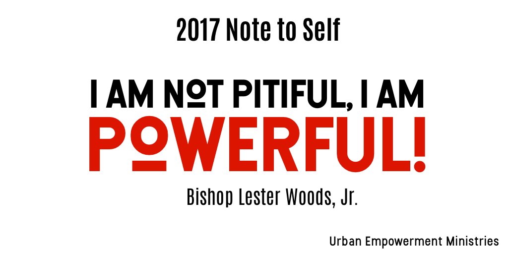 uE3ministries's tweet photo. 2017 Note to Self:
I Am Not Pitiful, I am Powerful!
Bishop Lester Woods, Jr.
#Confessions2017 #Preparation4Elevation #ByFaithBeFree2018 https://t.co/6hBiaDo0pL