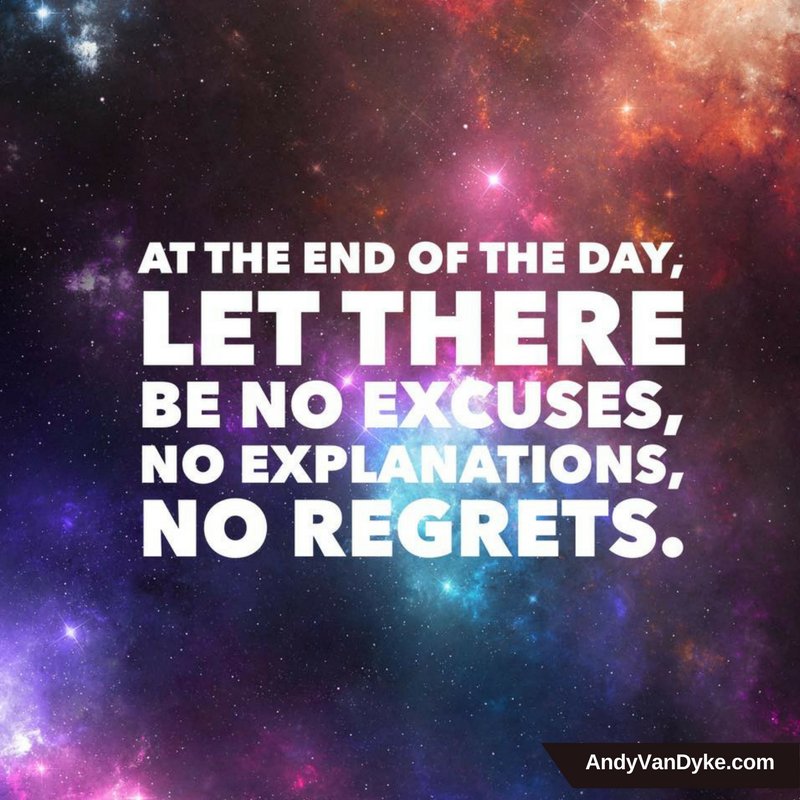 AndyVanDyke's tweet photo. At the end of the day, let there be no excuses, no explanations, and no regrets.
#NoRegrets https://t.co/w1CwMrNv3G