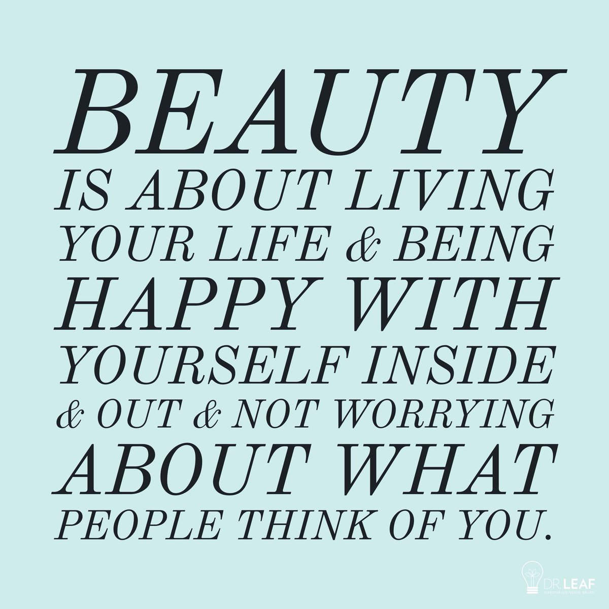 I sometimes find myself worrying what people think of me. But I have to ask myself why? Each of us is so unique and there is something you can do that no one else can! We need to be happy with who God creates us to be and strive to be better versions of ourselves everyday!