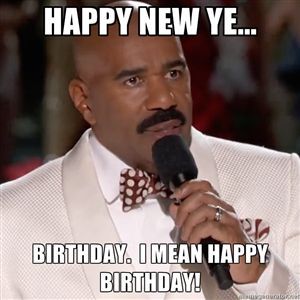 Happy New Ye Birthday. I mean Happy Birthday! | Steve Harvey Miss Meme  