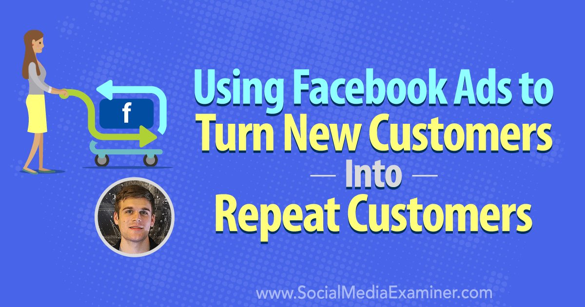 DigitalApexCo's tweet photo. Using Facebook Ads to Turn New Customers Into Repeat Customers: Looking for tips on building customer loyalty? Need innovative ideas to generate more revenue? To explore how to use Facebook ads to turn your new customers into loyal fans… https://t.co/NoxgerWWRP via @SMExaminer https://t.co/Mjyr3d3BYh