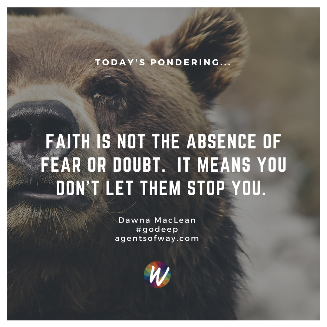 dawnamaclean's tweet photo. It takes courage to have faith but without it your fears and doubts will make everything so much harder than in needs to be.  Are you feeding your faith or your fears? #godeep #faith #selfawareness #agentsofway https://t.co/EI5K5itskD