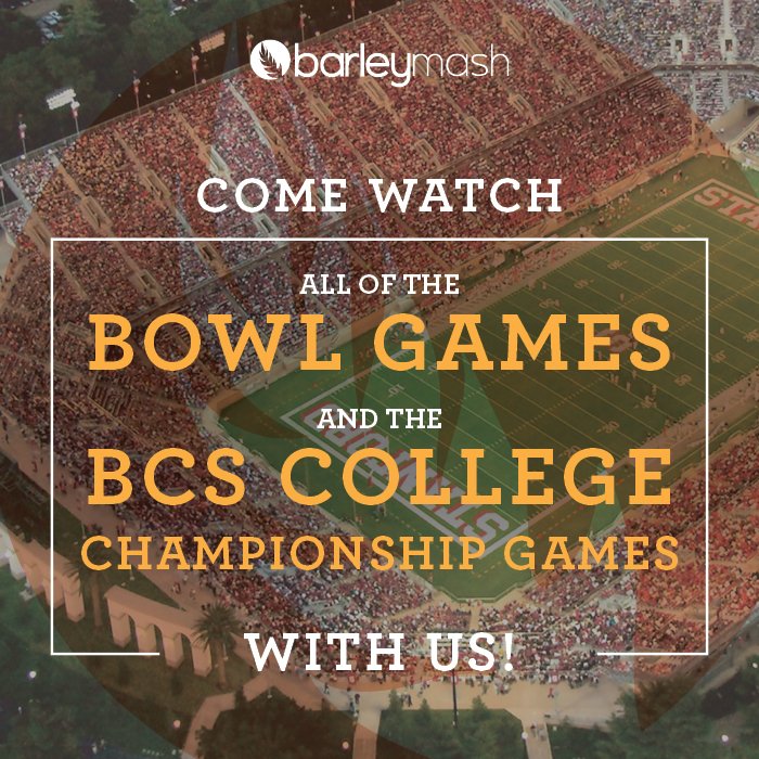 When you think Bowl Games, think barleymash! 

You're home for EVERY Bowl Game leading up to the BCS Championship Game. 🏆