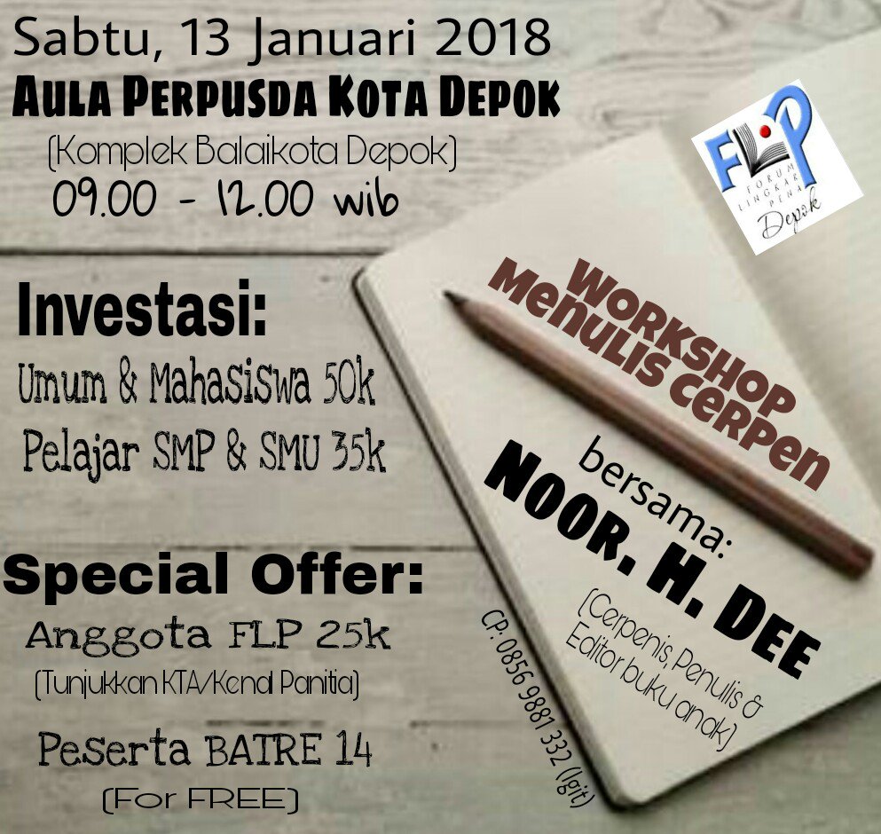 WORKSHOP MENULIS CERPEN 
“Jangan Biarkan Idemu Diam!”

Sabtu, 13 Januari 2018
Di Aula Perpusda Depok

Umum dan Mahasiswa : 50K💵
Pelajar (SMP &amp; SMA) : 35K💵
Buruan daftar maksimal peserta 50 Orang saja!!!

Buat Peserta BATRE 14 Free 

Info :@Gits_Rijal (0856 9881 332)

<a href="/FLPDepok/">FLP Depok</a>