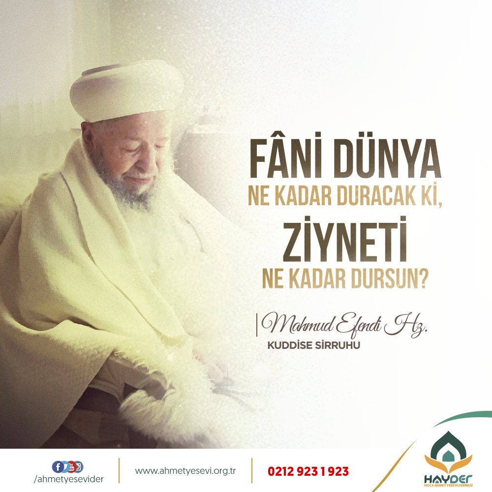 "Fani Dünya ne kadar duracak ki, ziyneti ne kadar dursun..."

| Mahmud Efendi Hazretleri (Kuddise Sirruhu)