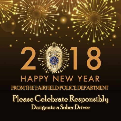 FPDUnion's tweet photo. Happy New Year from the Fairfield Police Department!  Please celebrate responsibly and remember to designate a sober driver!  We wish you all a happy, healthy and prosperous 2018!! https://t.co/bgpi6X0SsU