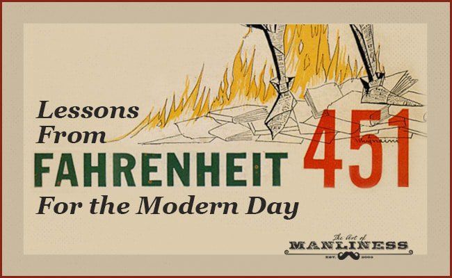 artofmanliness's tweet photo. Lessons From Fahrenheit 451 for the Modern Day https://t.co/pm2YCbrlSN https://t.co/PCckTlQjAH