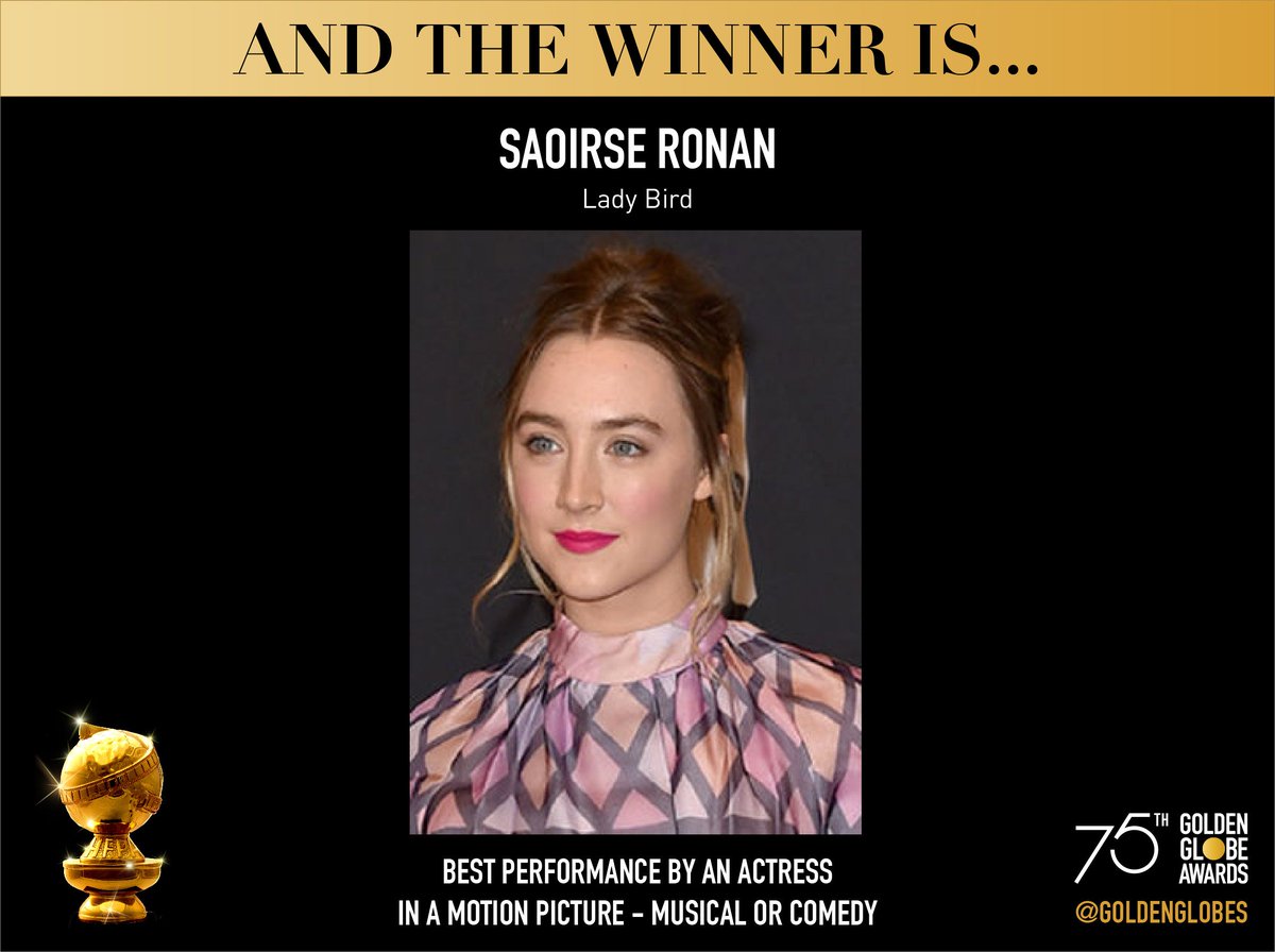 .<a href="/goldenglobes/">Golden Globes</a> Congratulations to Saoirse Ronan - Best Performance by an Actress in a Motion Picture - Musical or Comedy - Lady Bird (<a href="/LadyBirdMovie/">Lady Bird</a>) - #GoldenGlobes