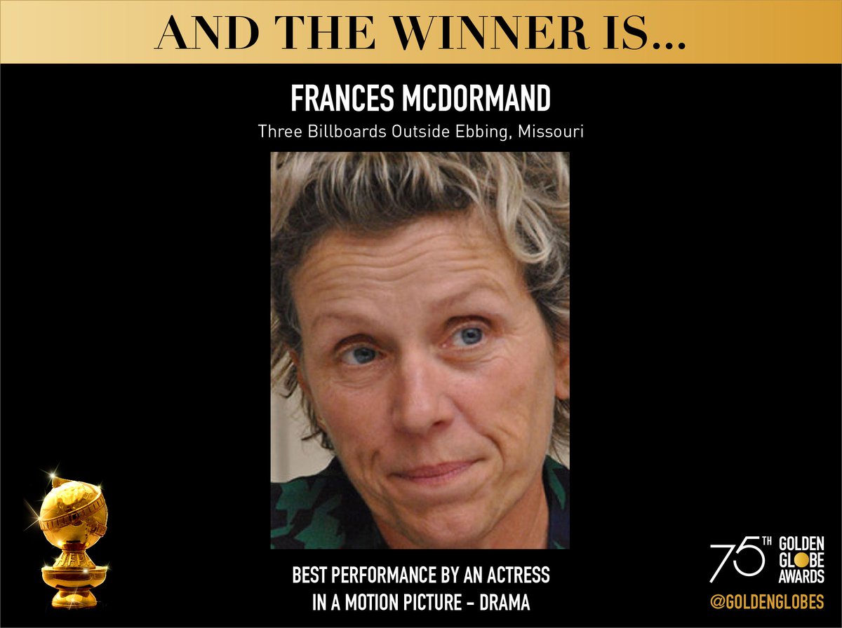 .<a href="/goldenglobes/">Golden Globes</a> Congratulations to Frances McDormand - Best Performance by an Actress in a Motion Picture - Drama - Three Billboards Outside Ebbing, Missouri (<a href="/3Billboards/">Three Billboards</a>) - #GoldenGlobes