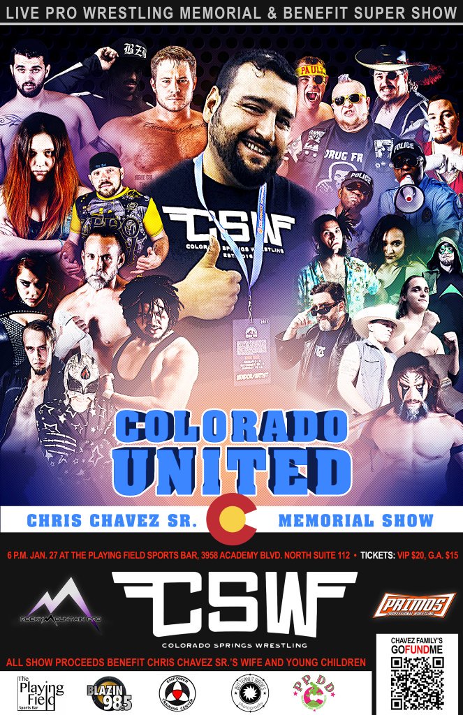 This memorial/benefit #supershow is to honor #CSW promoter Chris Chavez who recently passed away. Chris leaves behind a wife &amp; young children. All proceeds benefit the #family. Honor the man who brought #prowrestling back to #COS Tix will be sold at the event only #ColoradoUnited