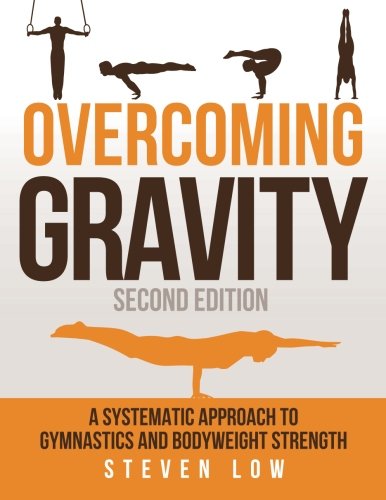 Overcoming Gravity: A Systematic Approach to #Gymnastics &amp; Bodyweight Strength amzn.to/2eYXWtv  #Books #StrengthTraining