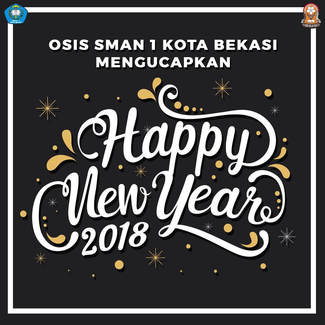 OSIS SMAN 1 Kota Bekasi mengucapkan 

🎉🎆 HAPPY NEW YEAR 2018 🎆🎉

Hari berganti, bulan berganti, tahun pun berganti.
Tahun baru, harapan baru, dan semangat baru. 
Semoga kita dapat menjadikan hari-hari kita lebih bermakna lagi dan menjadikan pribadi yang lebih baik lagi 🙏🏻