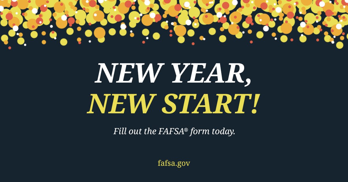 FAFSA's tweet photo. Happy New Year students! Start 2018 off right by filling out the FAFSA today—or even better, right now: https://t.co/wdDmg7cr0I #NewYear https://t.co/0FcqVpmKba