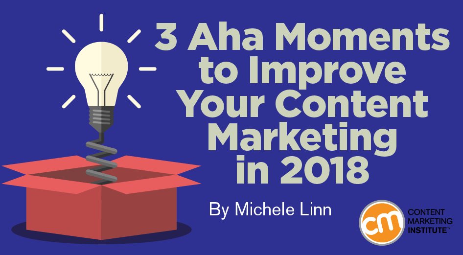 CMIContent's tweet photo. 3 Aha Moments to Improve Your Content Marketing in 2018 https://t.co/g7qwFinzFS https://t.co/8crb1yCI60
