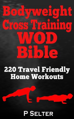 Bodyweight Training: Bodyweight Cross Training WOD Bible: 220 Travel Friendly Home Workouts (Bodyweight Training, Bodyweight Exercises, Strength Training, Bodybuilding, Home Workout, Gymnastics) #Books #Fitness amzn.to/2iWw7jI