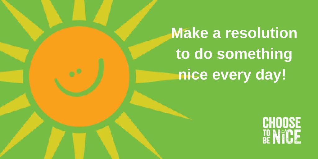 ChooseToBeNice's tweet image. Choose To Be Nice each day!  #HappyNewYear #SixWordCommitment