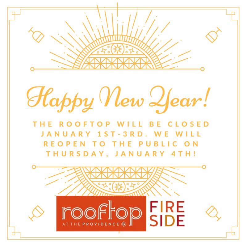 Happy New Year from the Rooftop! We will be closed from January 1st-3rd, and reopen for regular dinner service on Thursday, January 4th.