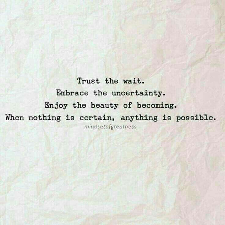 19/ Trust the wait.Embrace the uncertainty.Enjoy the beauty of becoming.When nothing is certain, anything is possible.Pain is real. So is hope.Hope is stronger than fear.