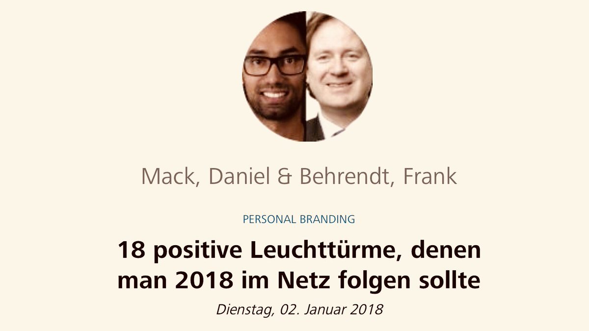 <a href="/frankzdeluxe/">Frank Behrendt 🌻</a> <a href="/Horizont/">HORIZONT</a> <a href="/karrierebibel/">Jochen Mai</a> <a href="/XING_Career/">XING_Career</a> @LinkedInDACH <a href="/KarriereSPIEGEL/">SPIEGEL Job & Karriere</a> <a href="/degepolCOM/">de'ge'pol COM</a> <a href="/30u30/">#30u30</a> <a href="/PRReporter/">Nico Kunkel</a> <a href="/pundk/">Redaktion p&k</a> <a href="/wuv/">W&V</a> 18 für 2018. Leute, die im Netz ihre Story erzählen und denen es lohnt zu folgen. 💡👌

Mit <a href="/frankzdeluxe/">Frank Behrendt 🌻</a> bei <a href="/horizont/">HORIZONT</a>. 

horizont.net/agenturen/komm…