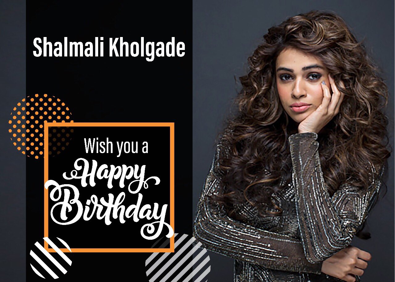 Happy Birthday!! Shalmali Kholgade 