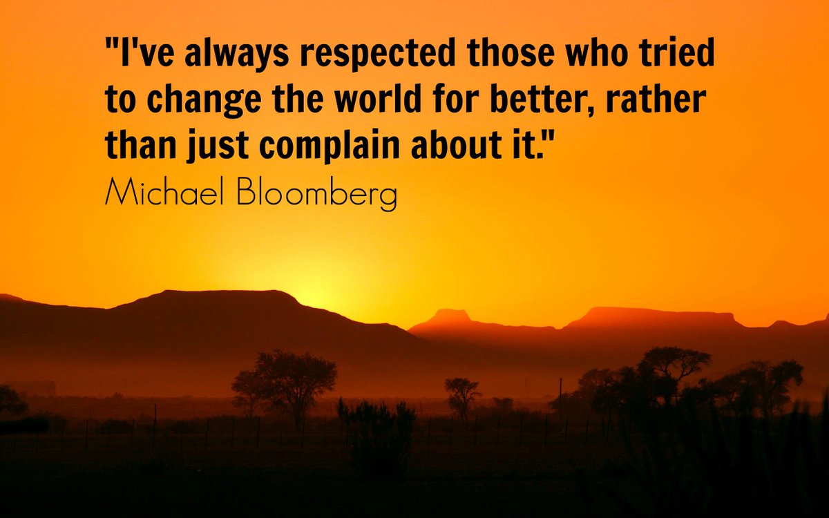 CHOICEorg's tweet photo. "I've always respected those who tried to change the world for better, rather than just complain about it." Michael Bloomberg #Bloomberg #Inspiration #Changetheworld #bethechange #Makeachoice https://t.co/bKFanZqElb