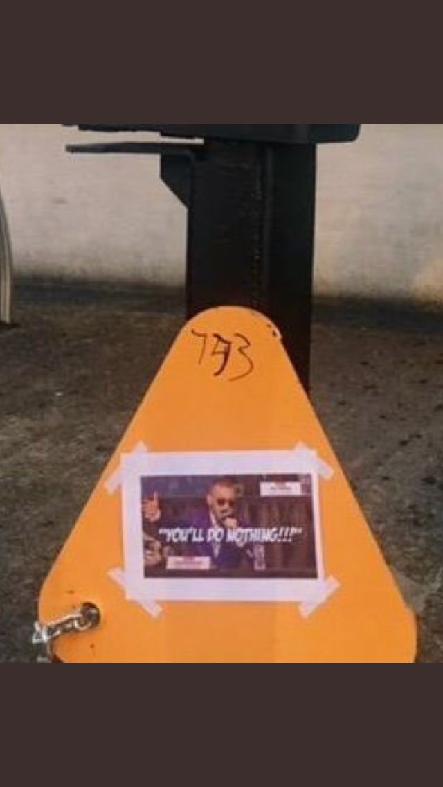 A Irish woman didn't take too kindly to being clamped so she removed the clamp herself &amp; left this message 

'You'll do nothing' <a href="/TheNotoriousMMA/">Conor McGregor</a>