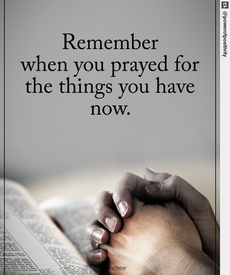 Type YES if you agree. Remember when you prayed for the things you have now. #inspirationalquotes #quotes #positivethinking #motivation